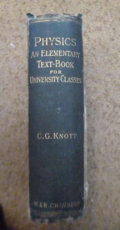 Physics . An Elementary Text book for University Classes 1901