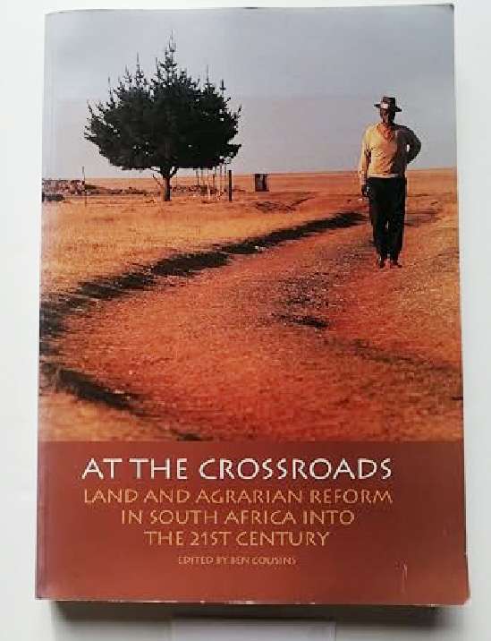 At the crossroads: Land and agrarian reform in South Africa into the 21st century