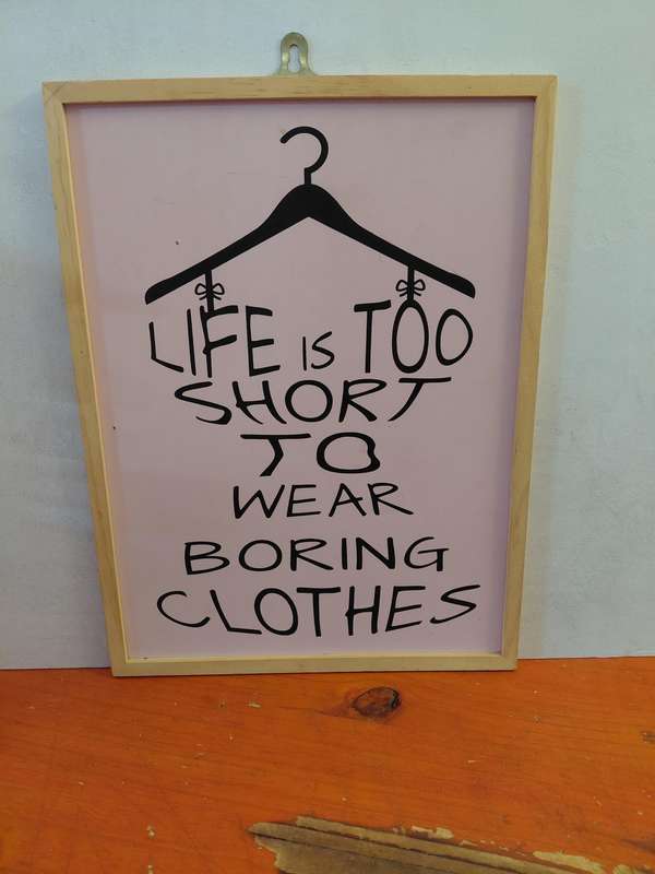 Wall art - Life is too short to wear boring clothes