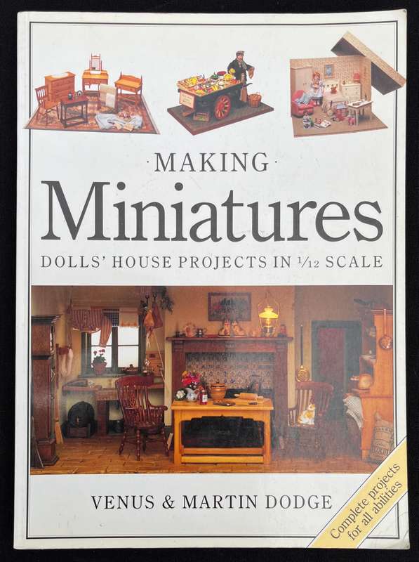 MAKING MINIATURES. Doll's House Projects in 1/12 scale.