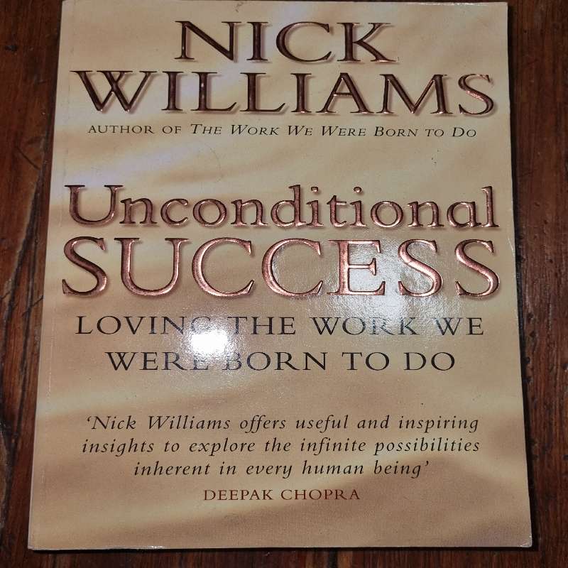 Unconditional Success - Loving the work we were born to do - Nick Williams