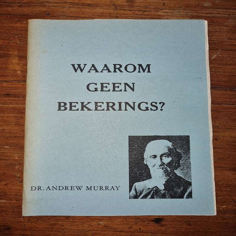 Waarom Geen Bekerings?  - Andrew Murray