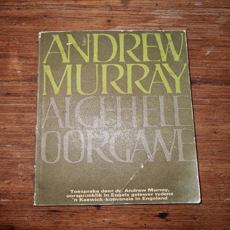 Algehele Oorgawe - Andrew Murray