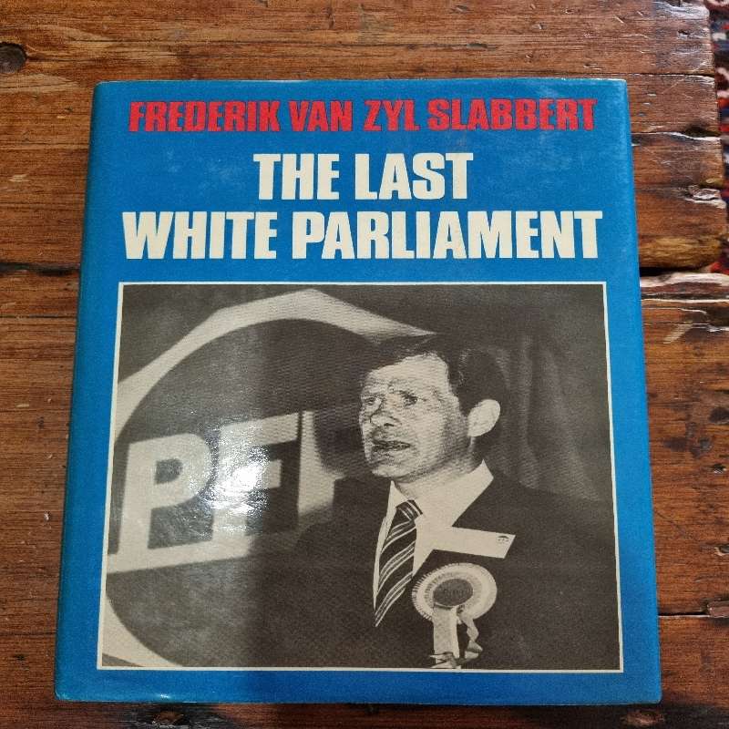 The Last White Parliament - Frederik van Zyl Slabbert