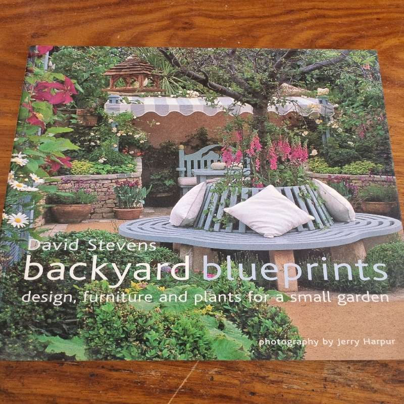 Backyard Blueprints - design, furniture and plants for a small garden - David Stevens