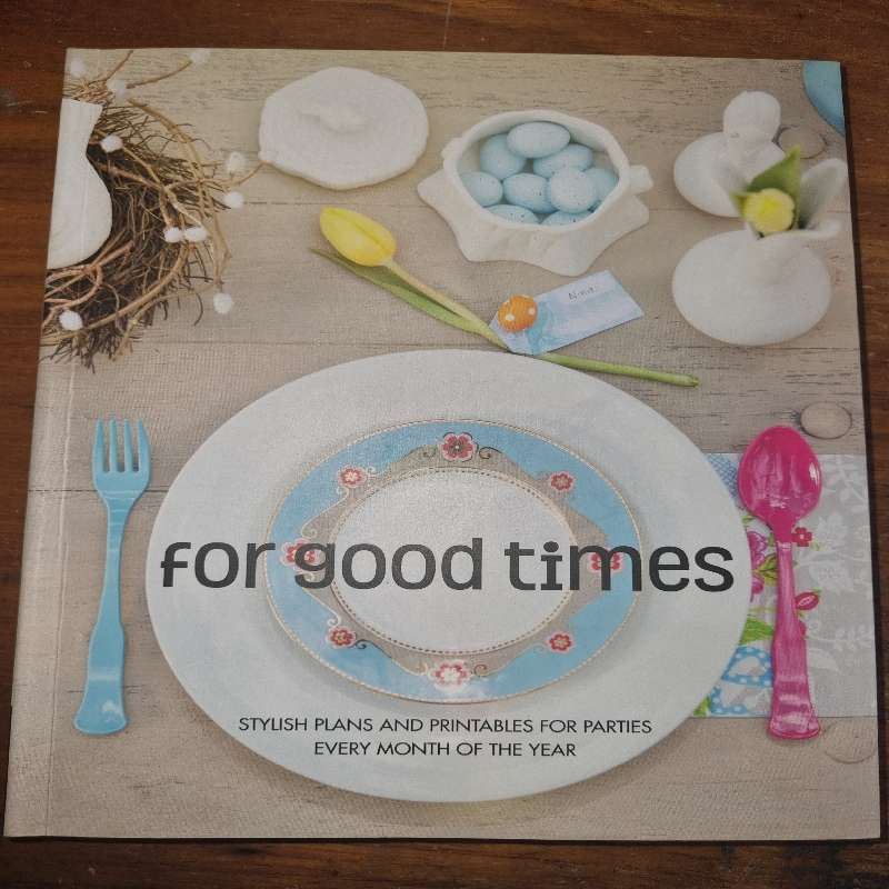 For Good Times - Stylish Plans and Printables for parties Evry month of the year