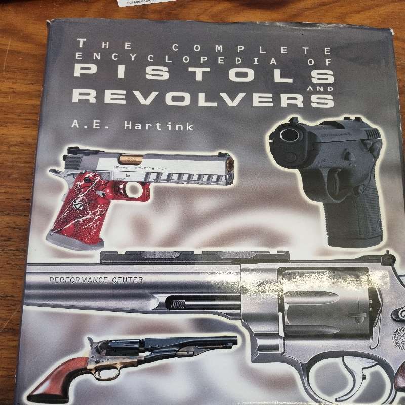 The Complete Encyclopedia of Pistols and Revolvers - A.E. Hartink - Large Heavy book