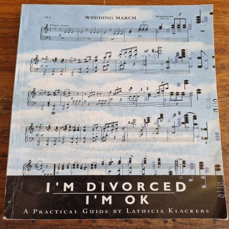 I'm Divorced I'm OK - A Practical Guide by Lathicia Klackers