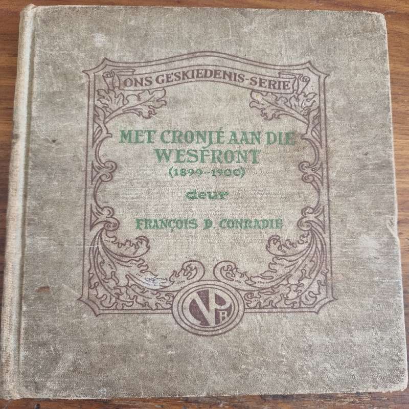 Met Cronje aan die Wesfront (1899 - 1900) deur Francois D Conradie