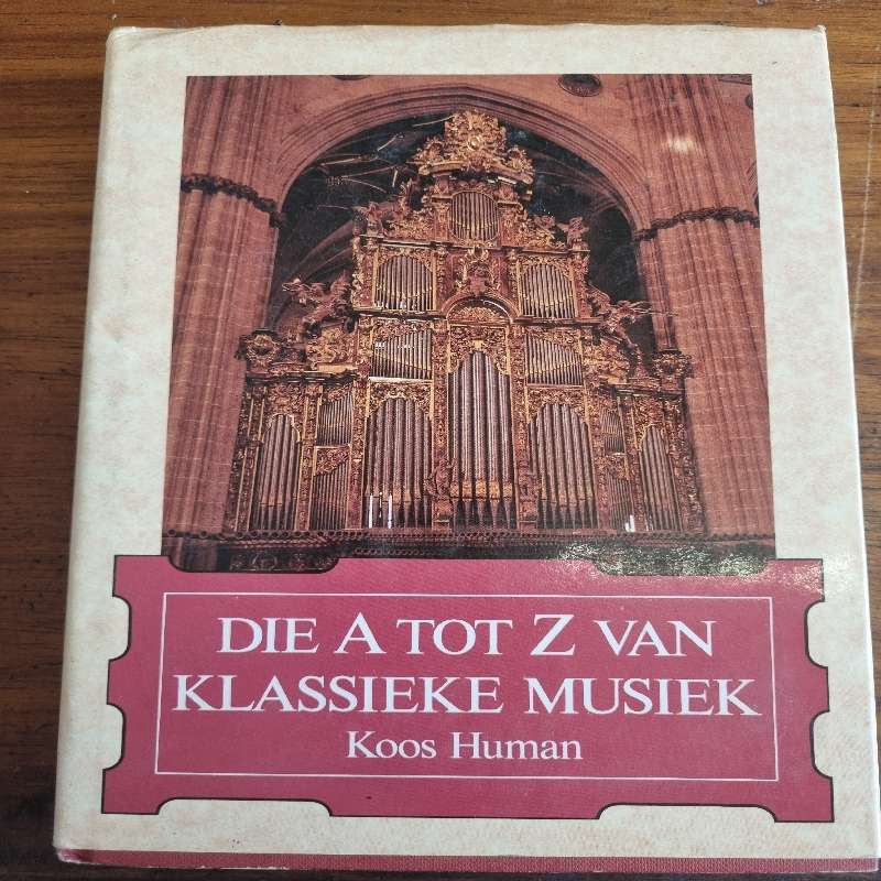 Die A-Z van Klassieke Musiek - Koos Human