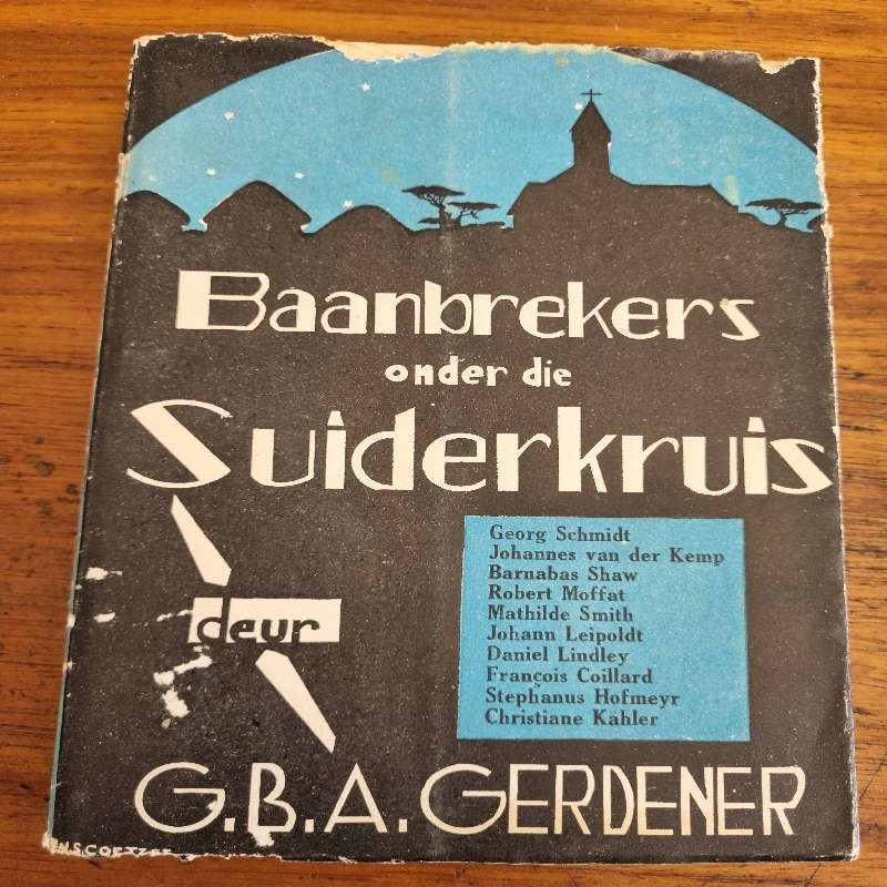 Baanbrekers onder die Suiderkruis - G.B.A. Gerdener