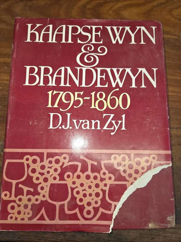 Kaapse Wyn & Brandewyn 1795 - 1860 - D.J. van Zyl