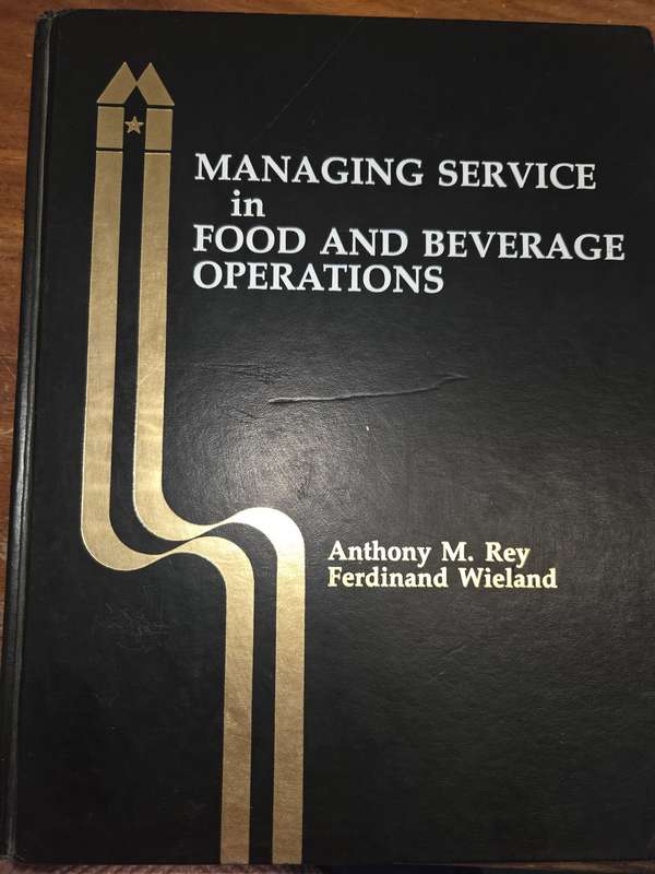 Managing Service in Food and Beverage Operations - Anthony Rey, Ferdinand Wieland