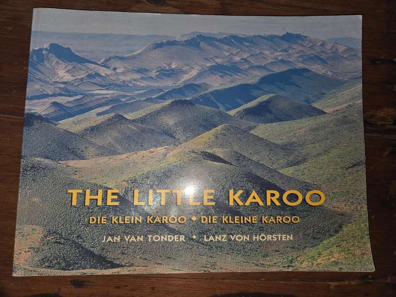 The Little Karoo - Die Klein Karoo - Jan Van Tonder / Lanz von Horsten