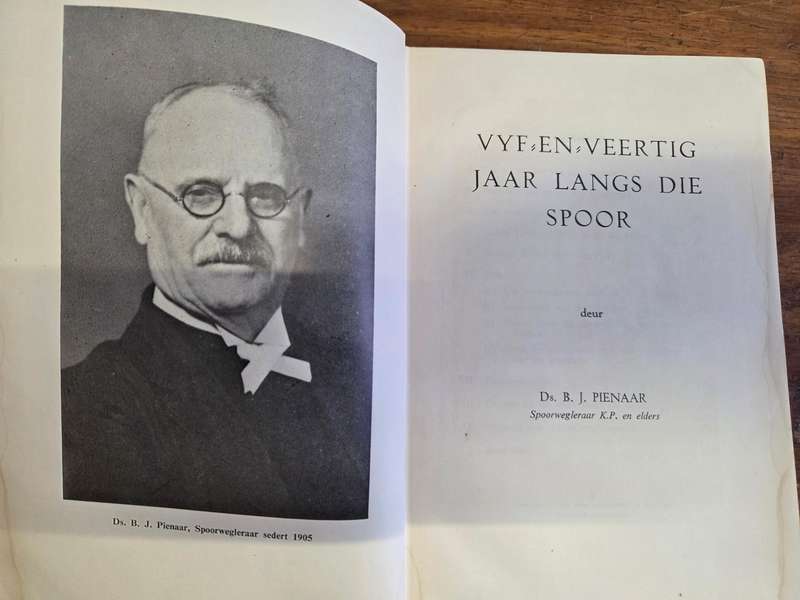 Vyf-en-Veertig Jaar Langs die Spoor - 1905 - 1950 - Ds. BJ Pienaar
