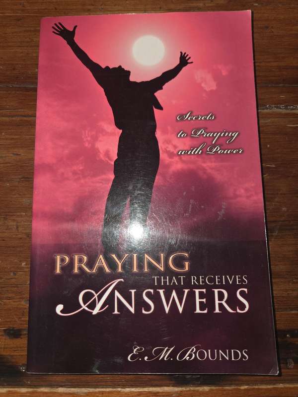 Praying that receives Answers - E.M. Bounds