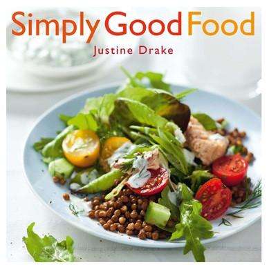 Books: SIMPLY GOOD FOOD by Justine Drake