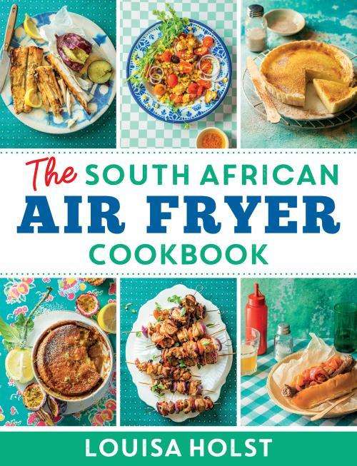 Books: THE SOUTH AFRICAN AIR FRYER COOKBOOK by Louisa Holst