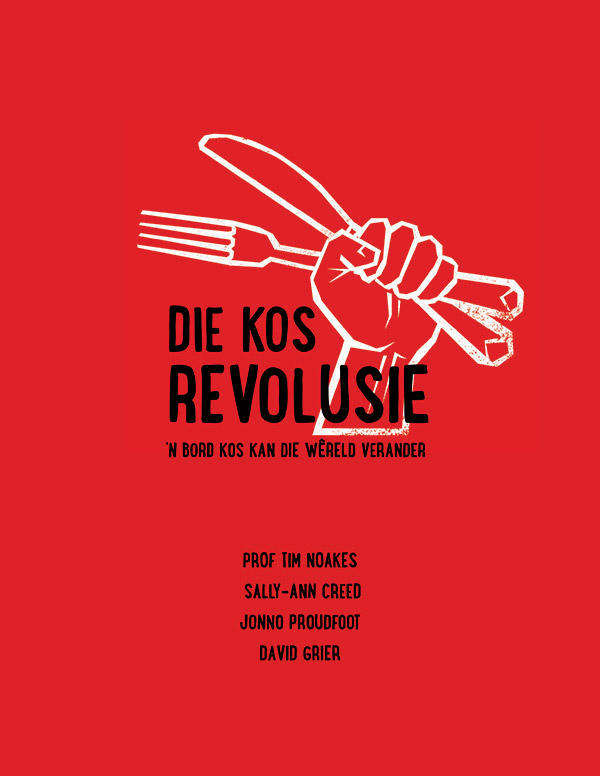 Books: DIE KOS REVOLUSIE deur Tim Noakes, Sally-Ann Creed, Jonno Proudfoot, David Grier (Afrikaans)
