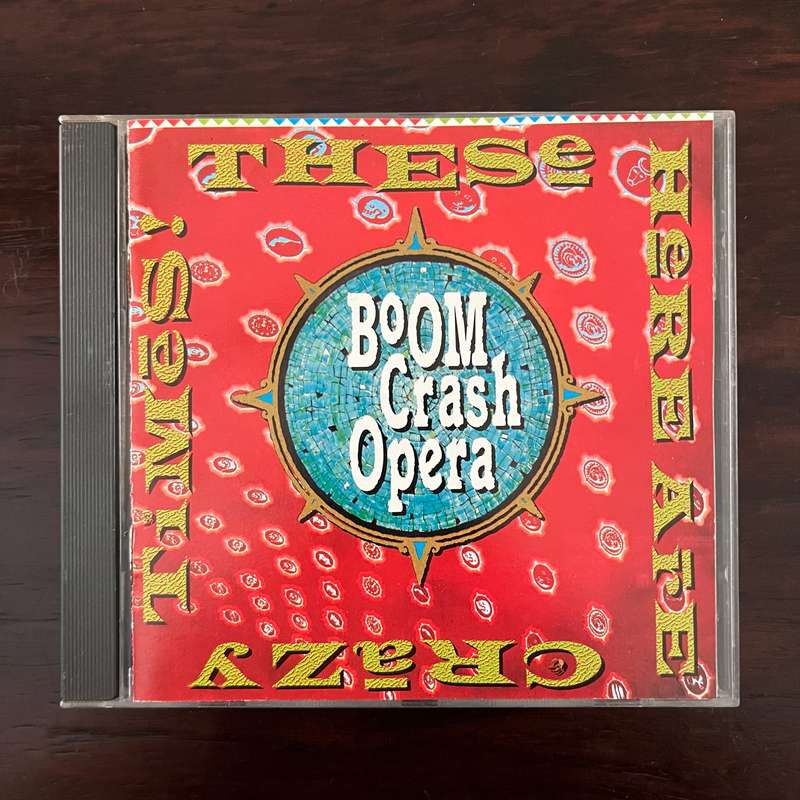 Boom Crash Opera - These Here Are Crazy Times CD US Press New Wave