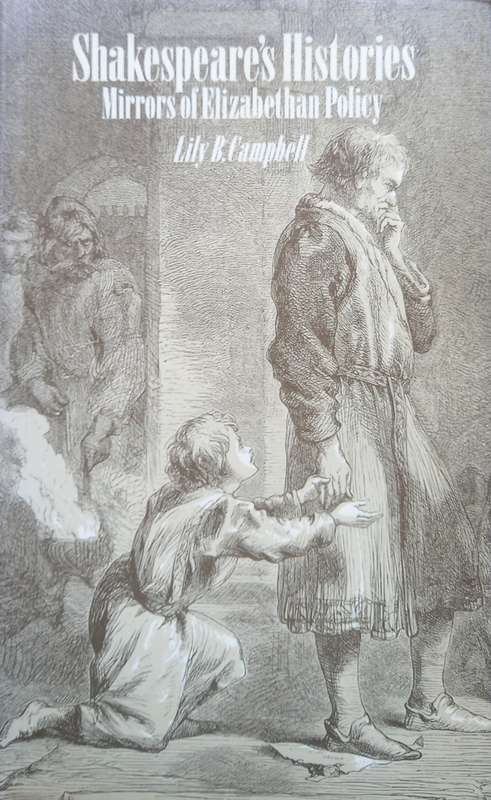 Lily B. Campbell, Shakespeare's Histories: Mirrors of Elizabethan Policy