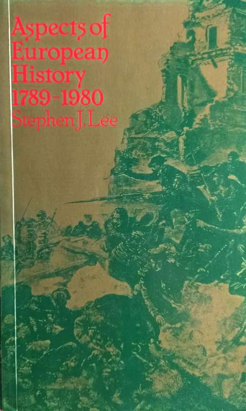 Stephen J. Lee, Aspects of European History, 1789-1980
