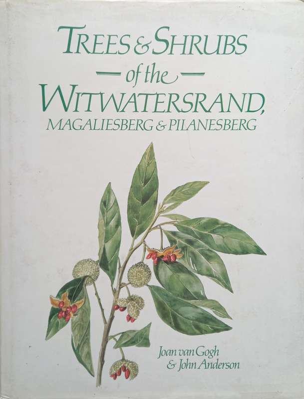 Joan van Gogh & John Anderson, Trees & Shrubs of the Witwatersrand, Magaliesberg & Pilanesberg
