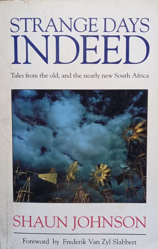 Shaun Johnson, Strange Days Indeed: Tales from the Old, and the Nearly New South Africa