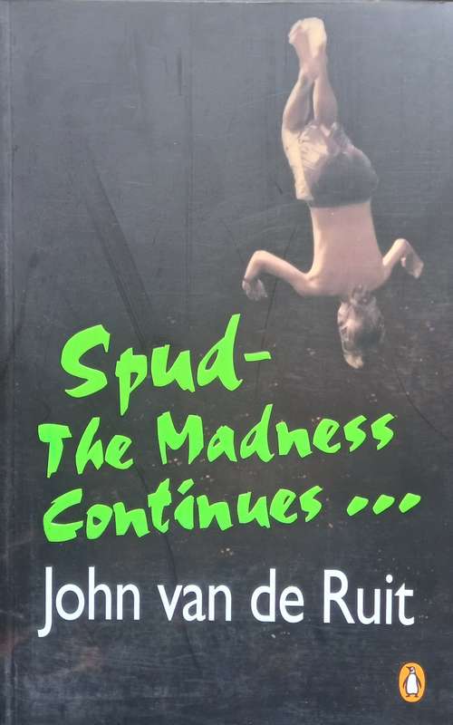 John van de Ruit, Spud - The Madness Continues....