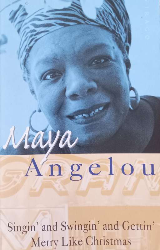 Maya Angelou, Singin' and Swingin' and Gettin' Merry Like Christmas