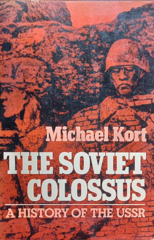 Michael Kort, The Soviet Colossus: A History of the USSR