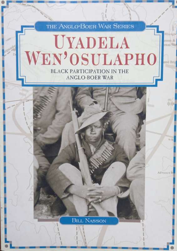 Bill Nasson, Uyadela Wen'Osulapho: Black Participation in the Anglo-Boer War