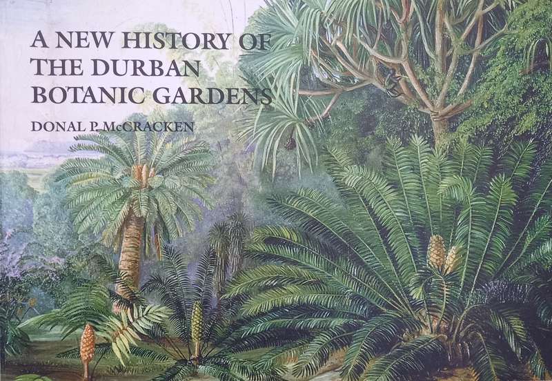 Donal P. McCracken, A New History of the Durban Botanic Gardens