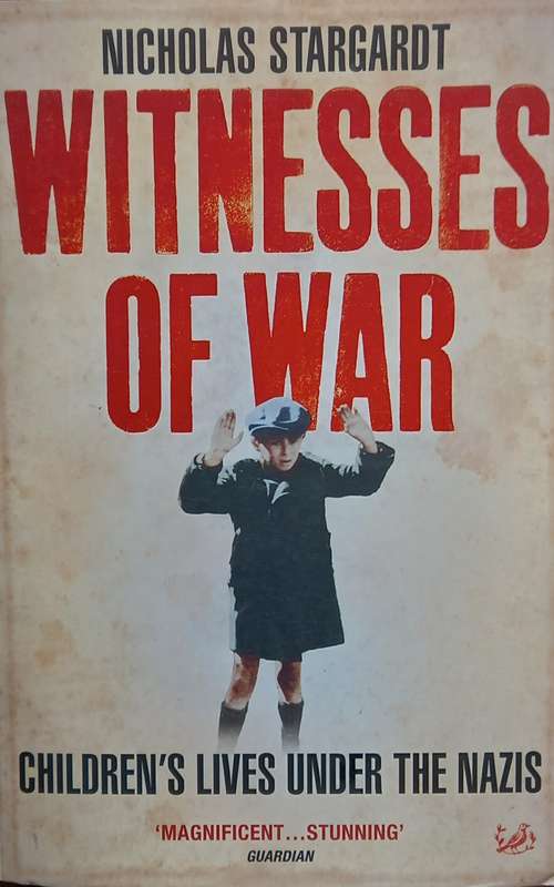 Nicholas Stargardt, Witnesses of War: Children's Lives under the Nazis
