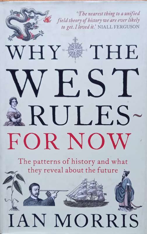Ian Morris, Why the West Rules - For Now