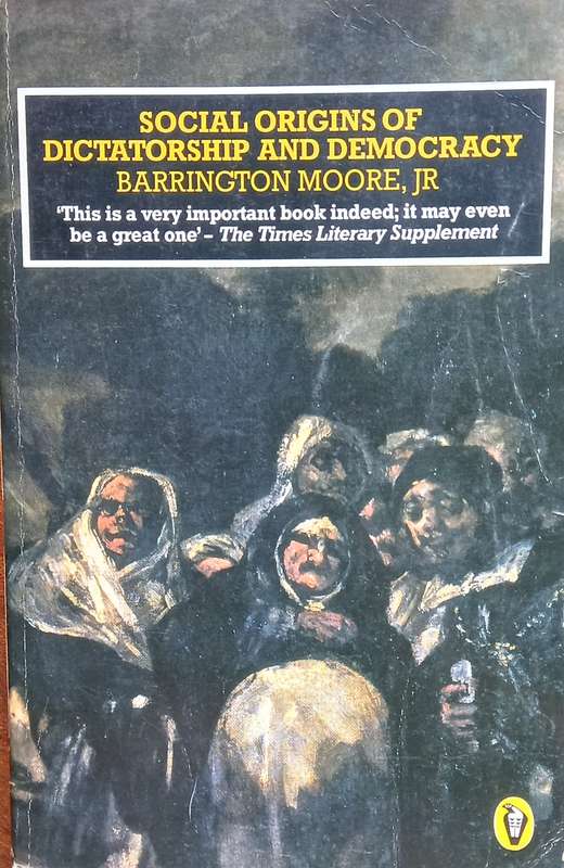 Barrington Moore, Social Origins of Dictatorship and Democracy
