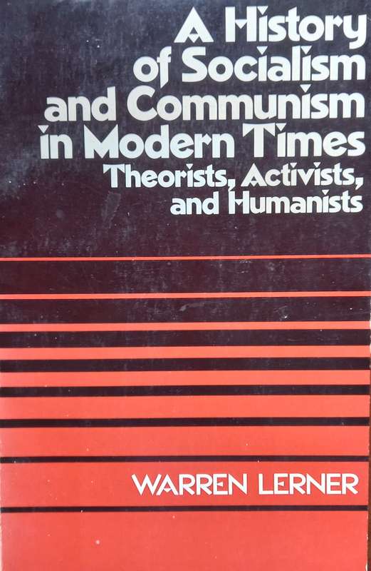 Warren Lerner, A History of Socialism and Communism in Modern Times, Theorists, Activists, and Human