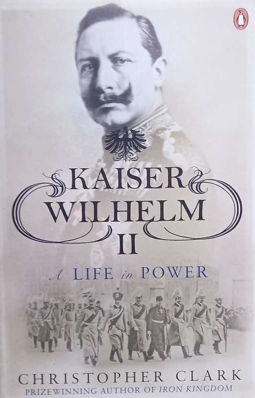 Christopher Clark, Kaiser Wilhelm II: A Life in Power