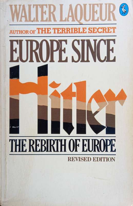 Walter Laqueur, Europe since Hitler: The Rebirth of Europe