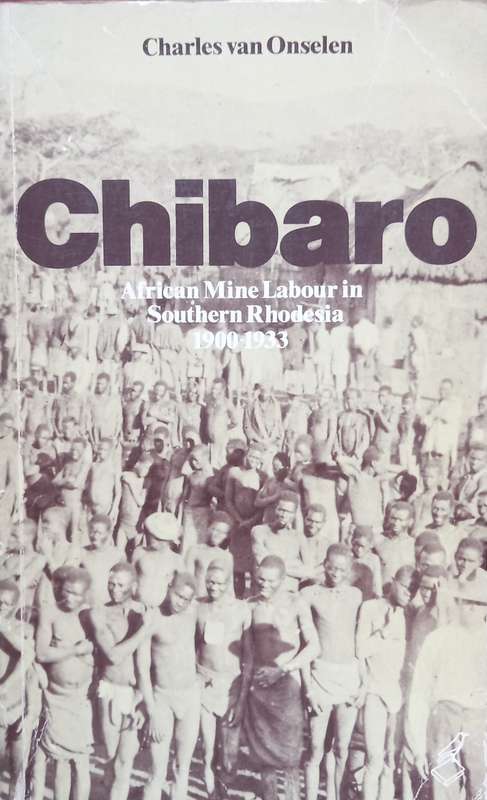 Charles van Onselen, Chibaro: African Mine Labour in Southern Rhodesia, 1900-1933