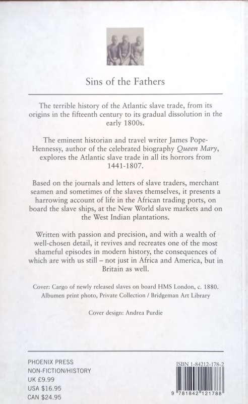 James Pope-Hennessy, Sins of the Fathers: The Atlantic Slave Traders, 1441-1807