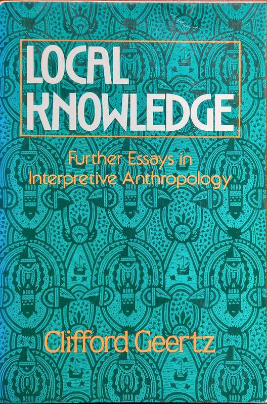 Clifford Geertz, Local Knowledge: Further Essays in Interpretive Anthropology