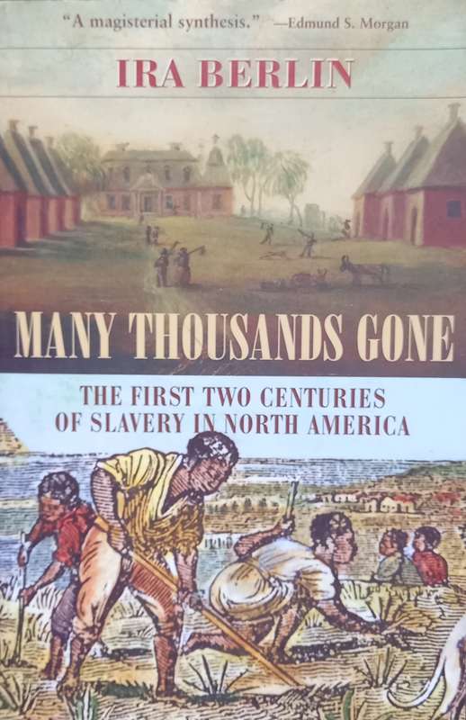 Ira Berlin, Many Thousands Gone: The First Two Centuries of Slavery in North America