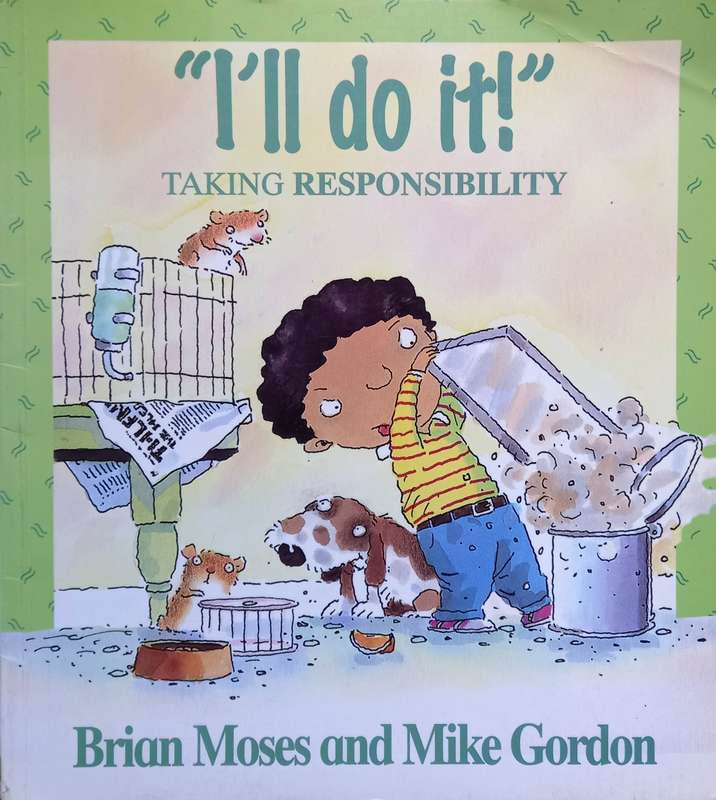 Brian Moses & Mike Gordon, I'll Do It! Taking Responsibility