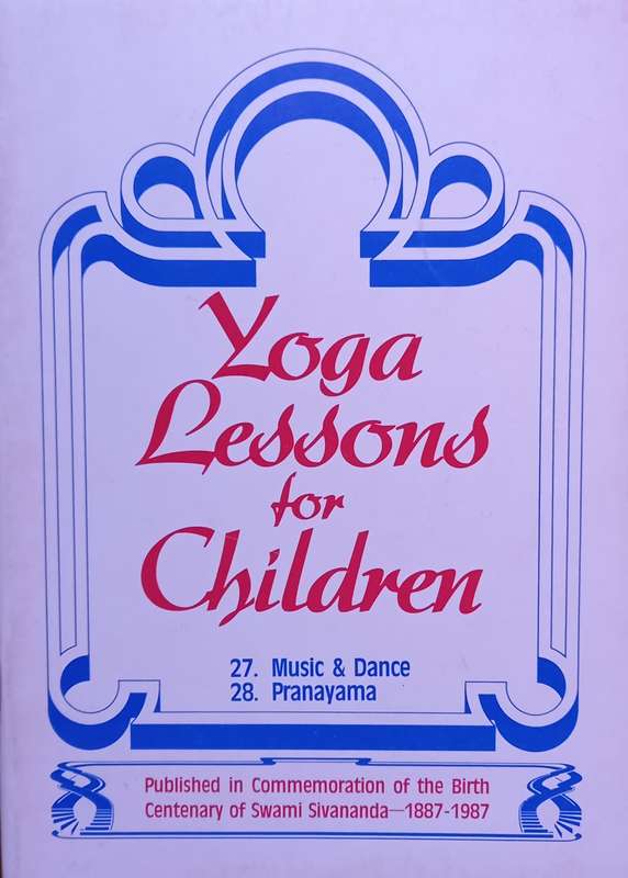 Sri Swami Sivananda, Yoga Lessons for Children: 27. Music & Dance, 28. Pranayama