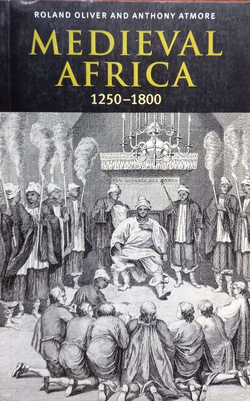Roland Oliver & Anthony Atmore, Medieval Africa, 1250-1800
