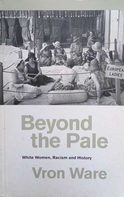 Vron Ware, Beyond the Pale: White Women, Racism and History