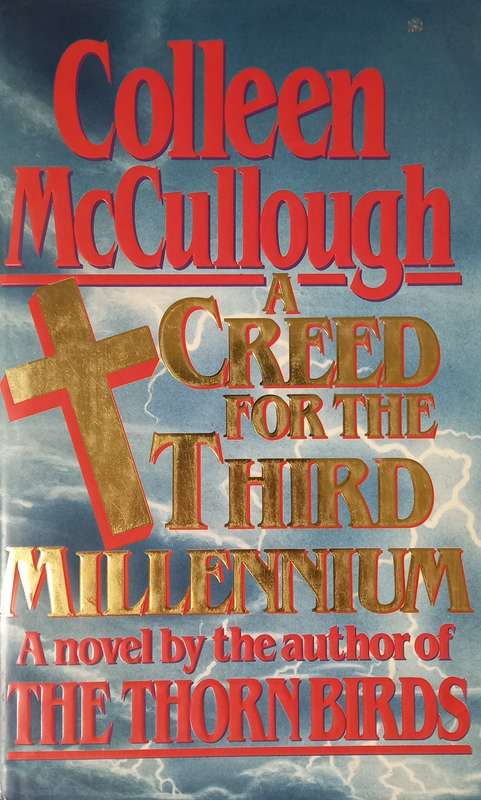 Colleen McCullough, A Creed for the Third Millennium