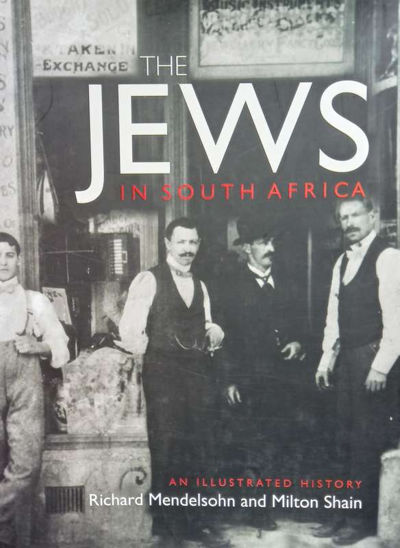 Richard Mendelsohn & Milton Shain, The Jews in South Africa: An Illustrated History