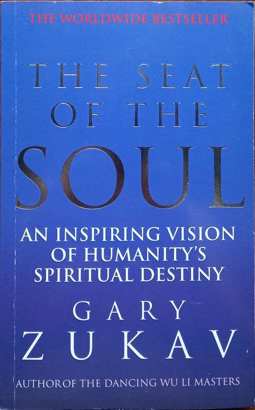 Gary Zukav, The Seat of the Soul: An Inspiring Vision of Humanity's Spiritual Destiny